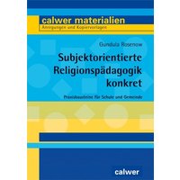 Subjektorientierte Religionspädagogik konkret von Calwer