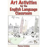 Art Activities for the English Language Classroom von Cambria Press