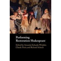 Performing Restoration Shakespeare von Cambridge Academic