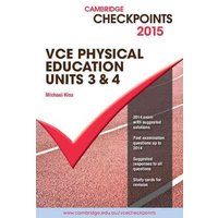 Cambridge Checkpoints Vce Physical Education Units 3 and 4 2015 von Archive Editions