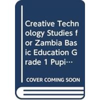 Creative Technology Studies for Zambia Basic Education Grade 1 Pupil's Book von Cambridge University Press