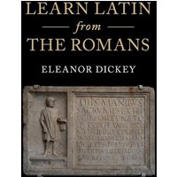 Learn Latin from the Romans von Cambridge Academic