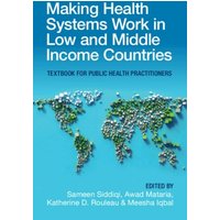 Making Health Systems Work in Low and Middle Income Countries von Cambridge University Press