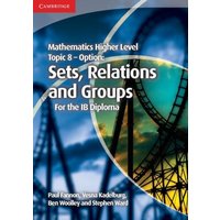 Mathematics Higher Level for the IB Diploma Option Topic 8 Sets, Relations and Groups von Cambridge Academic