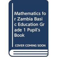 Mathematics for Zambia Basic Education Grade 1 Pupil's Book von Archive Editions