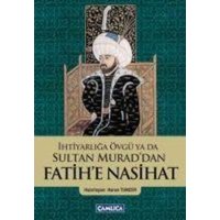 Ihtiyarliga Övgü ya da Sultan Muraddan Fatihe Nasihat von Camlica Basim Yayin