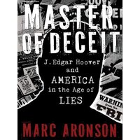 Master of Deceit: J. Edgar Hoover and America in the Age of Lies von Candlewick Press (ma)