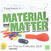 Experiments in Material and Matter with Toys and Everyday Stuff von Capstone