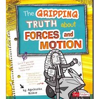 The Gripping Truth about Forces and Motion von Wiley