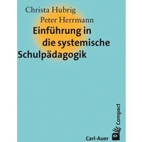 Einführung in die systemische Schulpädagogik von Carl-Auer Verlag GmbH