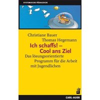 Ich schaffs! - Cool ans Ziel von Carl-Auer Verlag GmbH