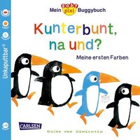 CARLSEN 9783551051851 Baby Pixi (unkaputtbar) 83: Mein Baby-Pixi-Buggybuch: Kunterbunt, na und? von Carlsen