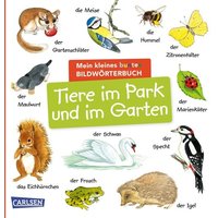 Mein kleines buntes Bildwörterbuch: Tiere im Park und im Garten von Carlsen