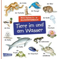 Mein kleines buntes Bildwörterbuch: Tiere im und am Wasser von Carlsen