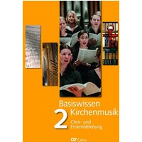 Basiswissen Kirchenmusik (Band 2): Chor- und Ensembleleitung von Carus-Verlag