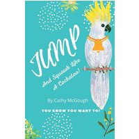 Jump and Squawk Like a Cockatoo von Amazon Digital Services LLC - Kdp