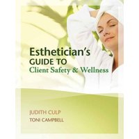 Esthetician's Guide to Client Safety & Wellness von Cengage ELT