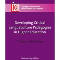 Developing Critical Languaculture Pedagogies in Higher Education von Channel View Pubn Ltd