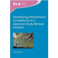 Developing Interactional Competence in a Japanese Study Abroad Context von Channel View Publications