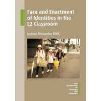 Face and Enactment of Identities in the L2 Classroom von Channel View Publications