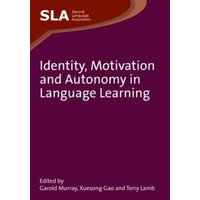 Identity, Motivation and Autonomy in Language Learning von Channel View Pubn Ltd