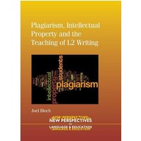 Plagiarism, Intellectual Property and the Teaching of L2 Writing von Channel View Publications