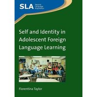 Self and Identity in Adolescent Foreign Language Learning von Channel View Pubn Ltd