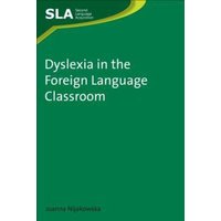 Dyslexia in the Foreign Language Classroom von Channel View Publications