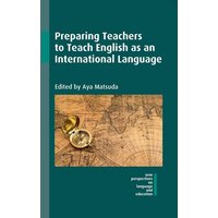 Preparing Teachers to Teach English as an International Language von Multilingual Matters