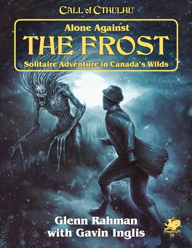 Alone Against the Frost: Solitaire Adventure in Canada's Wilds von Chaosium Inc