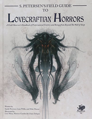 S. Petersen's Field Guide to Lovecraftian Horrors: A Field Observer's Handbook of Preternatural Entities and Beings from Beyond the Wall of Sleep (Call of Cthulhu Roleplaying) von Chaosium