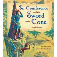 Sir Cumference and the Sword in the Cone von Charlesbridge Publishing