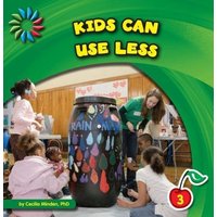 Kids Can Use Less von Cherry Lake Publishing