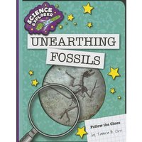 Unearthing Fossils von Cherry Lake Publishing