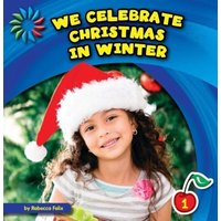 We Celebrate Christmas in Winter von Cherry Lake Publishing