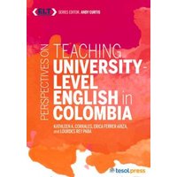 Perspectives on Teaching English at the University Level in Colombia von Chicago Review Press Inc DBA Indepe