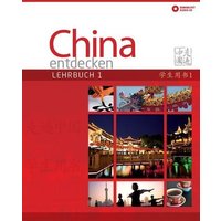 China entdecken - Lehrbuch 1 von Chinabooks E. Wolf