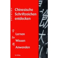 Chinesische Schriftzeichen entdecken - Band 1 von Chinabooks E. Wolf