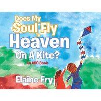 Does My Soul Fly to Heaven on a Kite? von Publishing Services Consortium, LLC (Psc)