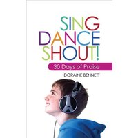 Sing, Dance, Shout von Christian Focus Publications