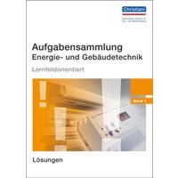 Aufgabensammlung Energie- und Gebäudetechnik. Lösungen von Christiani, Paul