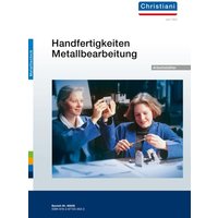 Handfertigkeiten Metallbearbeitung - Arbeitsblätter von Christiani, Paul