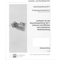 PAL-Musteraufgabensatz Leitfaden für die Abschlussprüfung Teil 1 inkl. schriftlicher und praktischer Musterprüfung Fertigungsmechaniker/-in (0596) von Christiani, Paul