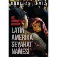 Hic Büyümeyecek Cocugun Latin Amerika Seyahatnamesi von Cinius Yayinlari