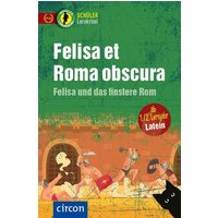 Felisa et Roma obscura - Felisa und das finstere Rom von Circon Verlag GmbH