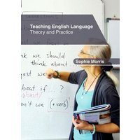 Teaching English Language: Theory and Practice von Clanrye International