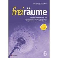 Freiräume 6 - Praxisfertige Materialien und Unterrichtshilfen von Claudius