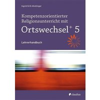 Kompetenzorientierter Religionsunterricht mit Ortswechsel PLUS 5 von Claudius