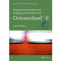 Kompetenzorientierter Religionsunterricht mit Ortswechsel PLUS 6 von Claudius