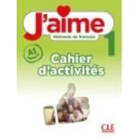 J'aime 1: Niveau A1 - Cahier d'activites von Cle International